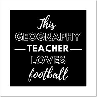 This Geography Teacher Loves Football Posters and Art